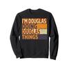  I'm DOUGLAS Doing DOUGLAS Things Funny Birthday Joke Sweatshirt