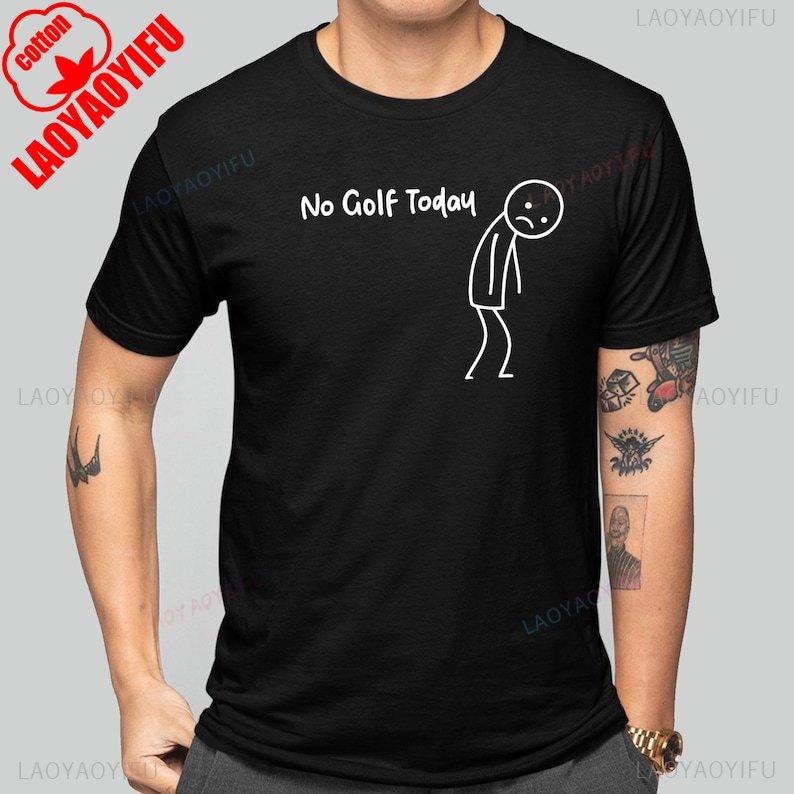 Summer Cotton Short Sleeve Casual Tee No Golf Today Funny Gift for Golf Lovers Men Women Perfect for Hot Days Breathable Top