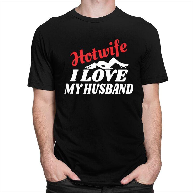 Custom Hotwife I Love My Husband T Shirt for Men 100 Cotton Tshirt Leisure Tees Short Sleeves Tshirts Slim Fit Clothing Gift