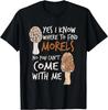 Yes I Know Where To Find The Morels I Mushroom Hunter T-Shirt