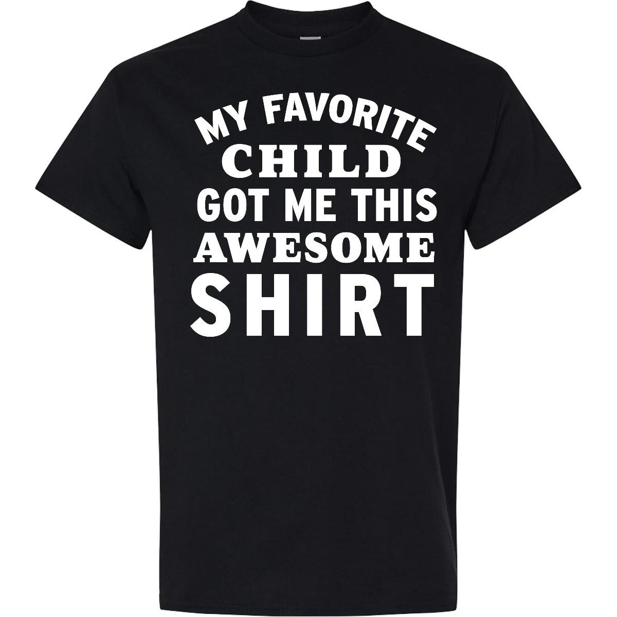 Inktastic My Favorite Child Got Me This Awesome Shirt T-Shirt Family Parent As 120