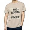 Streetwear Summer Women tshirt Not Aspiring To Be Humble Short Sleeve Printed ONeck Top Tees Hiphop Cheap Tshirt Bigger Size