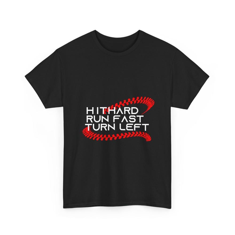 

Hit Hard Run Fast Turn Left Baseball T-shirt, Baseball Player Women Men T-shirt 2XL