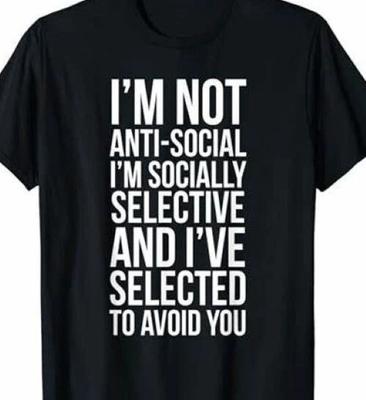 Je ne suis pas antisocial, je suis socialement sélectif essayant de vous éviter T-shirt Drôle