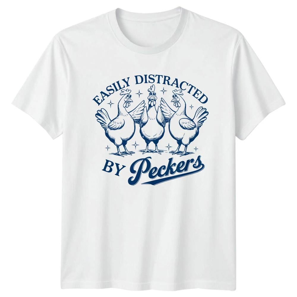 Easily Distracted By Peckers Chicken Funny Graphic Novelty TShirt S