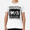 Education Is Important But Cricket Is Import S To 5XL Made In the AU/USA T-Shirt