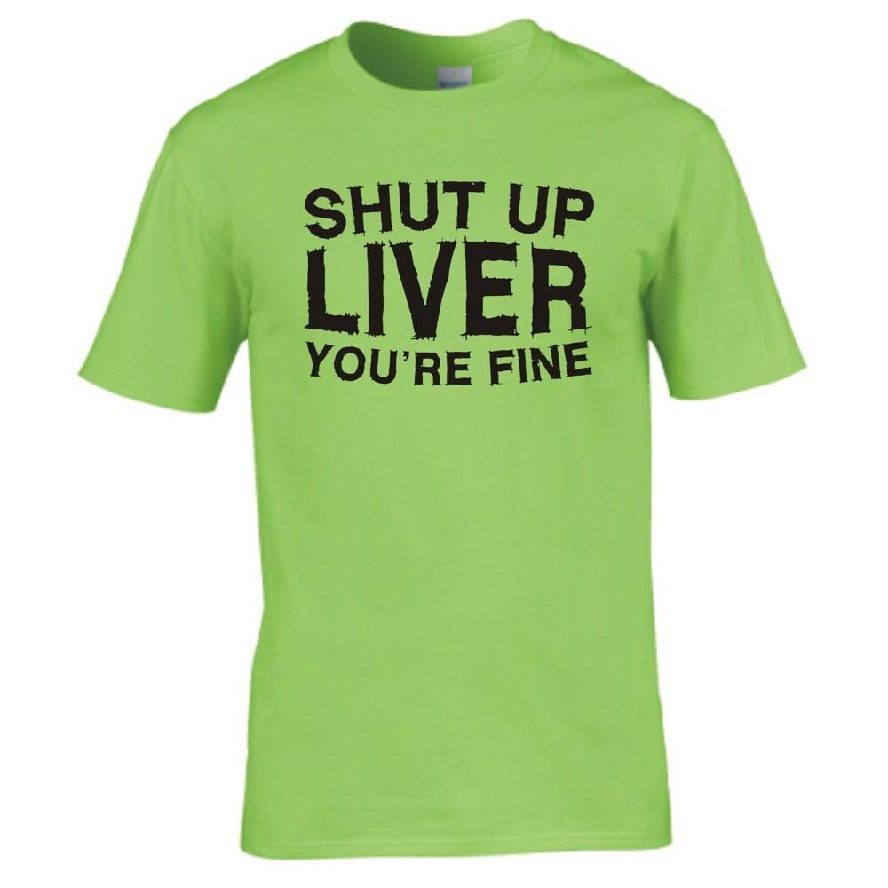 Funny Drinks Shut Up Liver Tshirt