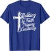 Walking By Faith Tripping Constantly Cross Christian Bible Unisex T-Shirt