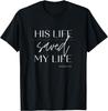 His Life Saved My Life Easter Christian T-Shirt