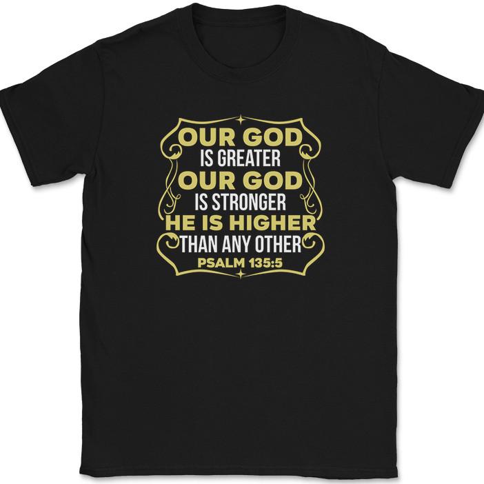 

Our God Is Greater Our God Is Stronger T-Shirt Christian Worship Jesus Tee 2XL