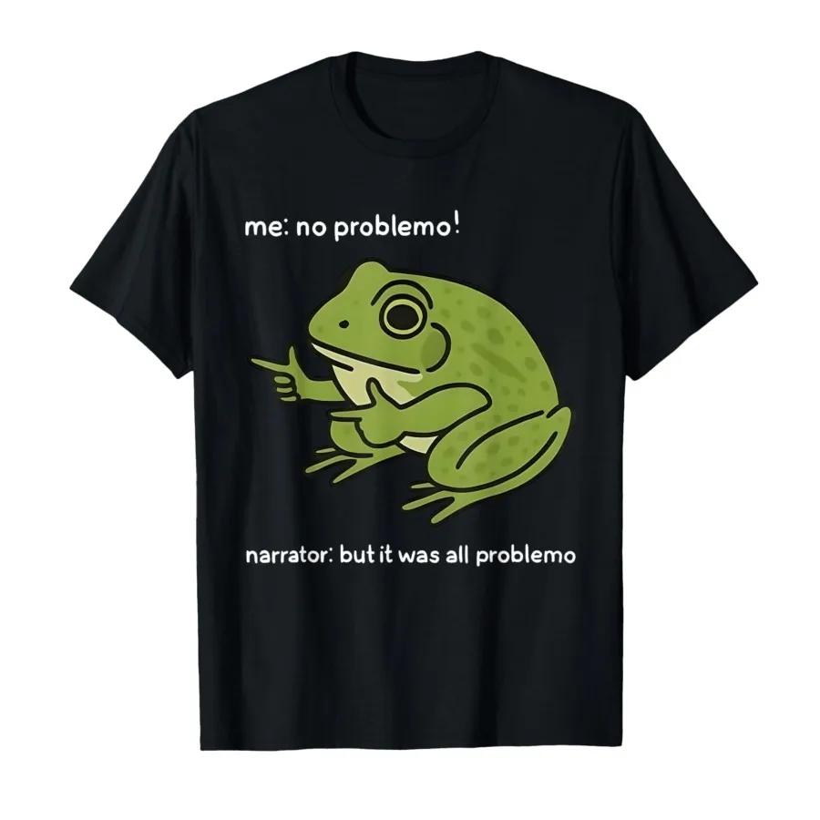 

Me No Problemo Narrator But It Was All Problemo Funny Meme T-shirt for Men Women Cotton T Shirts Short Sleeve Tops 4XL