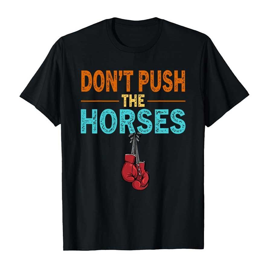 „Don't Push the Horses“ – Lustiges Meme-Zitat für sarkastische Köpfe – T-Shirt für Damen und Herren, 100 % Baumwolle, Kurzarm, P356