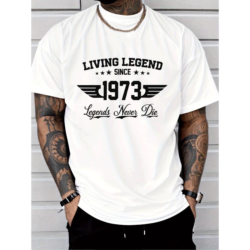 

European sizes Classic Crew Neck Men s Fashion Summer Casual Trendy Living Legend Since 1973 Graphic T Shirt 4XL