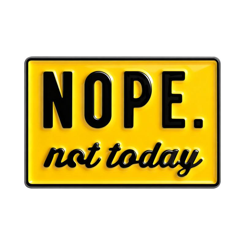 

Nope Not Today Enamel Pins Warning Sign Brooches Lapel Badges Clothes Sarcasm Sarcastic Jewelry Gift for Friends