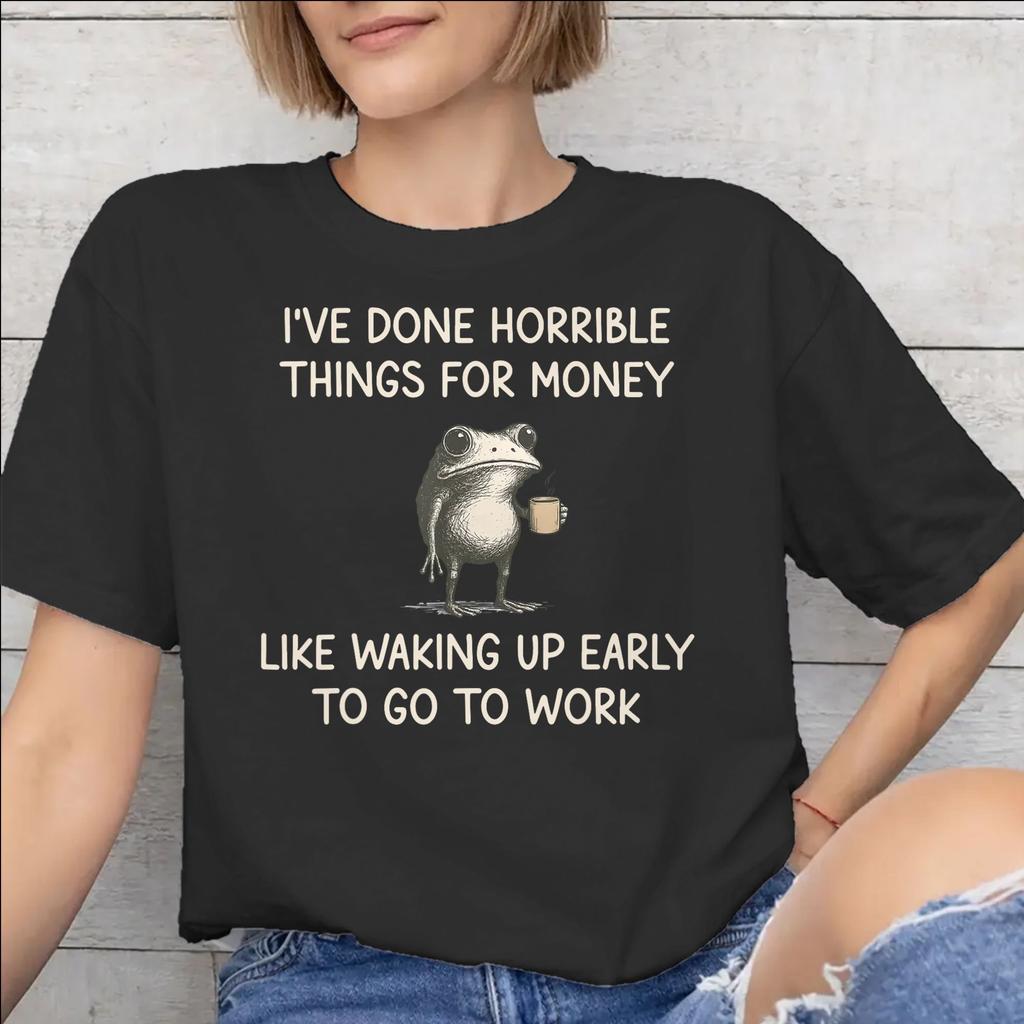 Ive Done Horrible Things for Money Outfit Unisex T Shirt Cotton Tee Print Tshirt Clothes