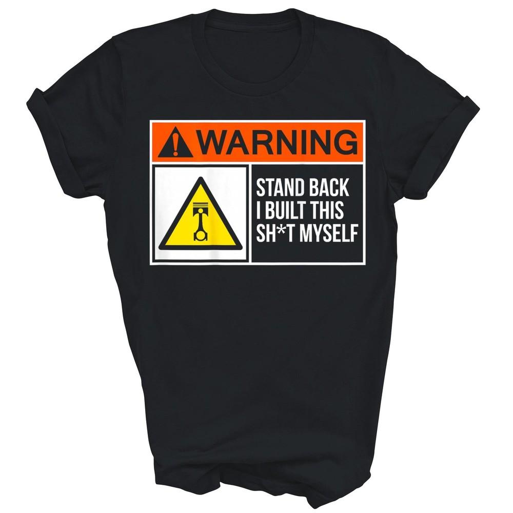 

Warning Stand Back I Built This Myself Funny Unisex Shirt Gift 3XL