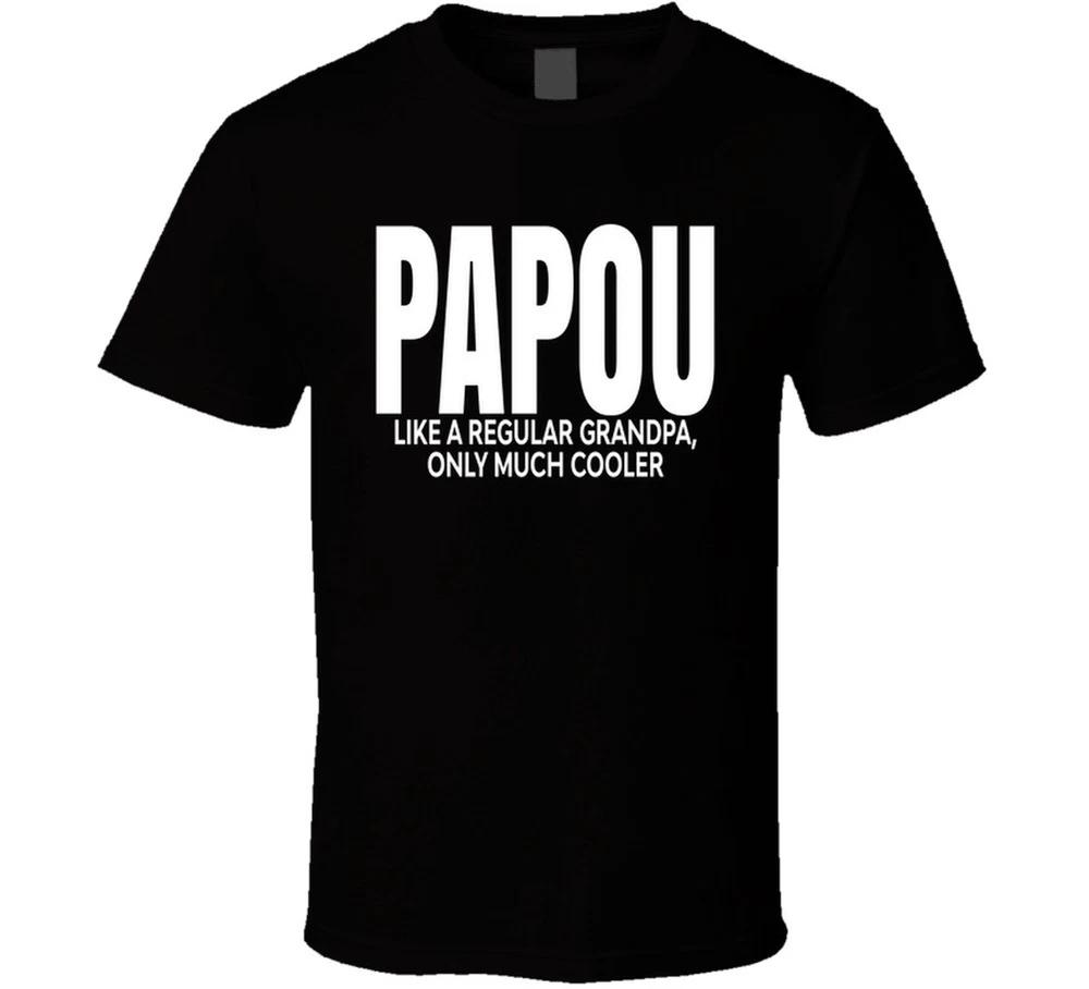 Papou Like A Regular Grandpa Only Much Cooler Funny T Shirt S