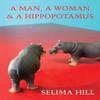 A Man a Woman Amp a Hippopotamus by Selima Hill Paperback Book 9781780377520