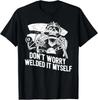 Funny Welder Rat Rod Builder Welded It Myself Shirt Unisex T-Shirt