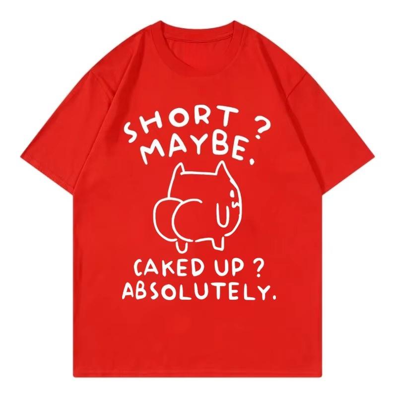Short Maybe Caked Up Absolutely Funny Cat Meme Tshirt High Quality Fashion T Shirt Unisexs And Unisex