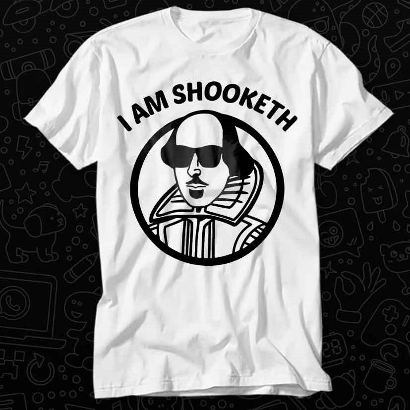 

William I Am Shooketh Shakespeare Rocks T Shirt 350 4XL