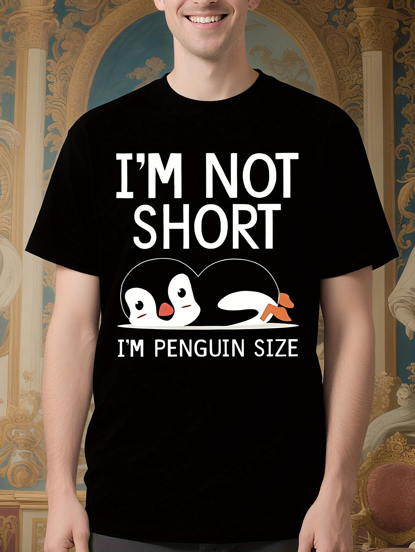 Im Not Short Im Penguin Funny Animal Print Tshirt - Crew ... S