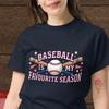 Baseball Is My Favourite Season Fun T-shirt