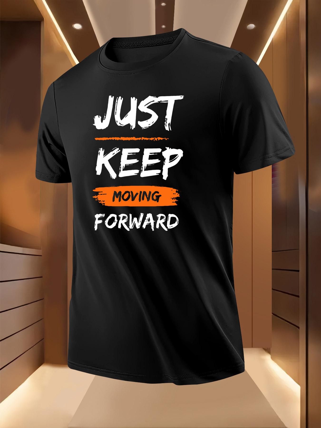 Motivational  Just Keep Moving Forward  Tshirt - Lightwei... XXXL