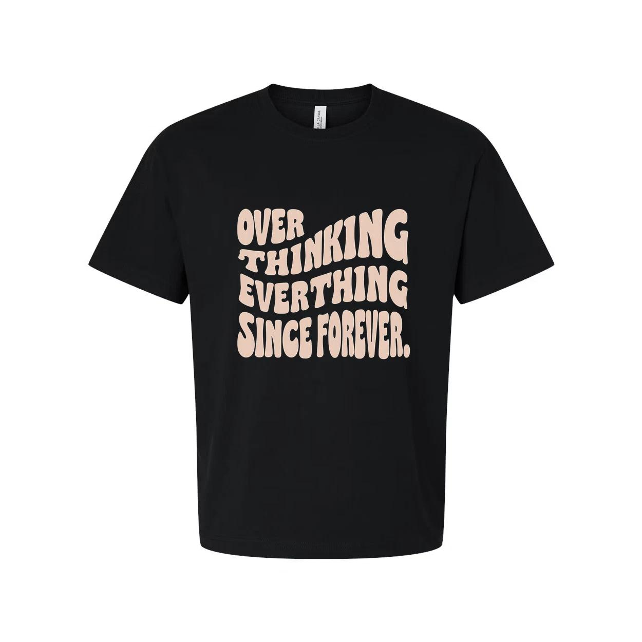 Unisex Cotton T Shirt With Over Thinking Everything Since Forever Graphic Print S