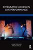 The Integrated Access In Live Performance Book