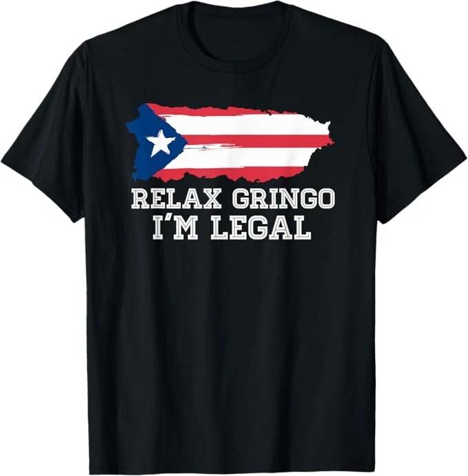 Relax Gringo I m Legal T shirt Puerto Rico flag T-Shirt 2XL