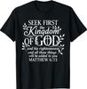 Seek First The Kingdom of God Matthew Christian T-Shirt