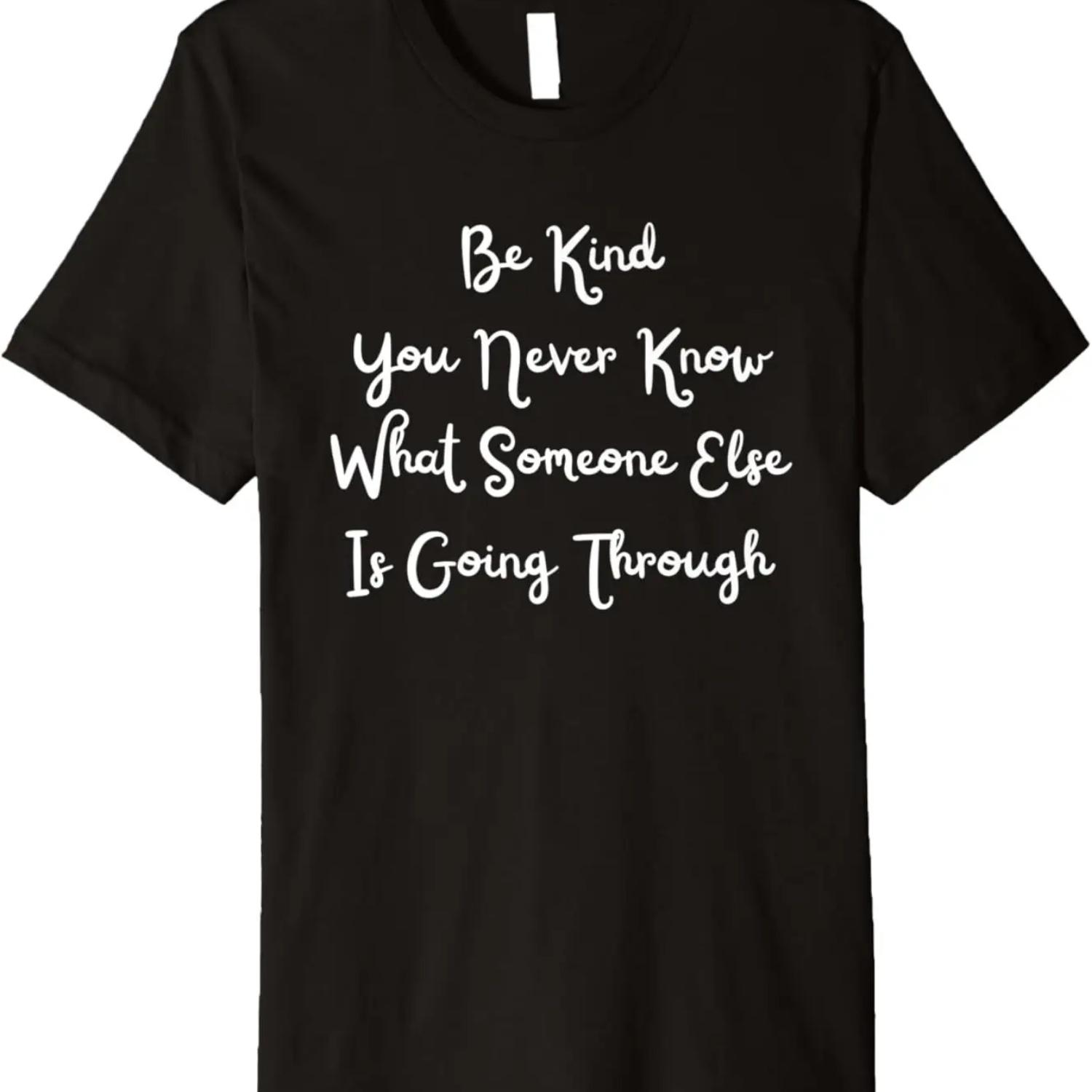 You Never Know What Someone Else Is Going Through Premium T-Shirt S