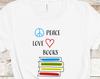 Peace Love Books Tee | Unisex Tee | Book Lover Shirt | Retro T-shirt Mens Kids Womens