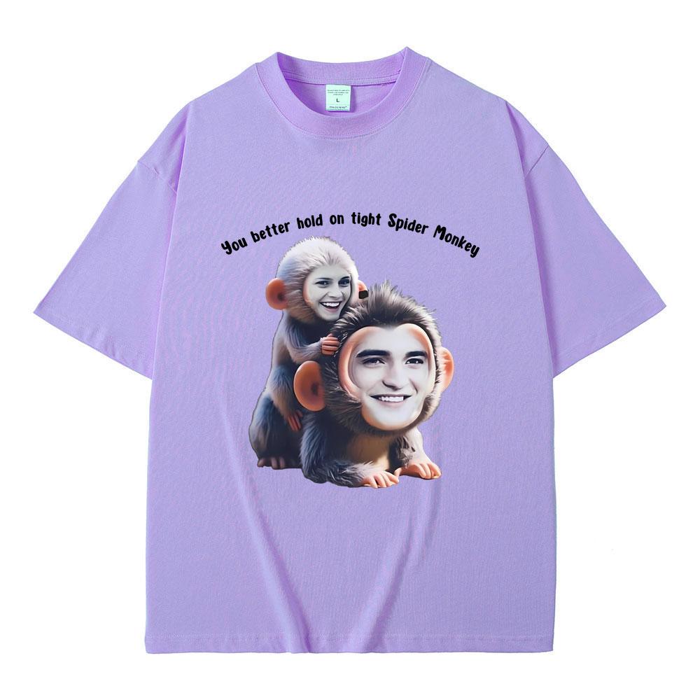 You Better Hold on Tight Spider Monkey T Shirt Twilight Robert Pattinson Funny Meme T-shirts Casual Oversized Tshirt