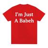 Summer Fashion Unisex Women Casual Comfortable Round Neck Tshirts Funny Im Just A Babeh Letters Print Tshirt Vintage Tops YK