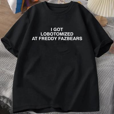 Ich wurde bei Freddy Fazbears lobotomisiert Lustiges Meme T-Shirt Persönlichkeit Buchstaben Aufdruck Spruch T-Shirt Grafik Outfits Kurzarm Tops