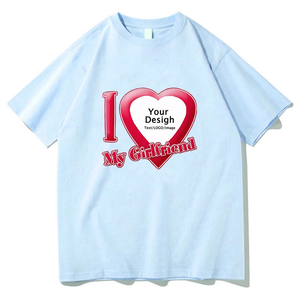 I Love My Girlfriend Coupon Tshirts ShortSleeve Summer Tee-shirt Cotton High Quality Women/Men T-shirts DIY Customized Printing
