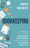 The Bookkeeping : An Essential Guide To Bookkeeping for Beginners Along with Basic Accounting Principles Book