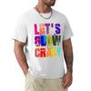 Lets Glow Crazy TShirt Big Size Short Sleeve Tee for Unisex