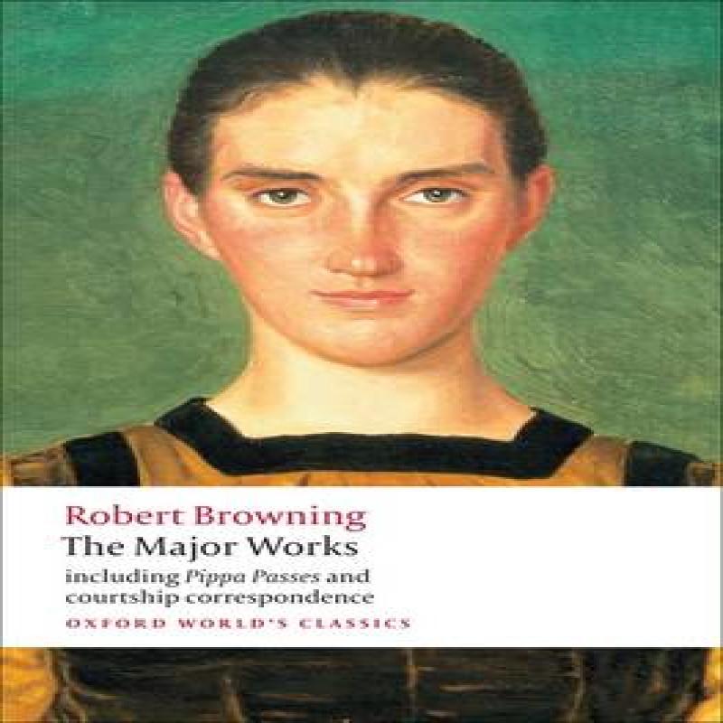 The Major Works by Robert Browning Paperback Book 9780199554690