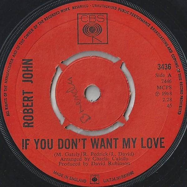 7inch Record ROBERT JOHN - If You Don't Want My Love 3436 CBS 1968 UK Rock Used