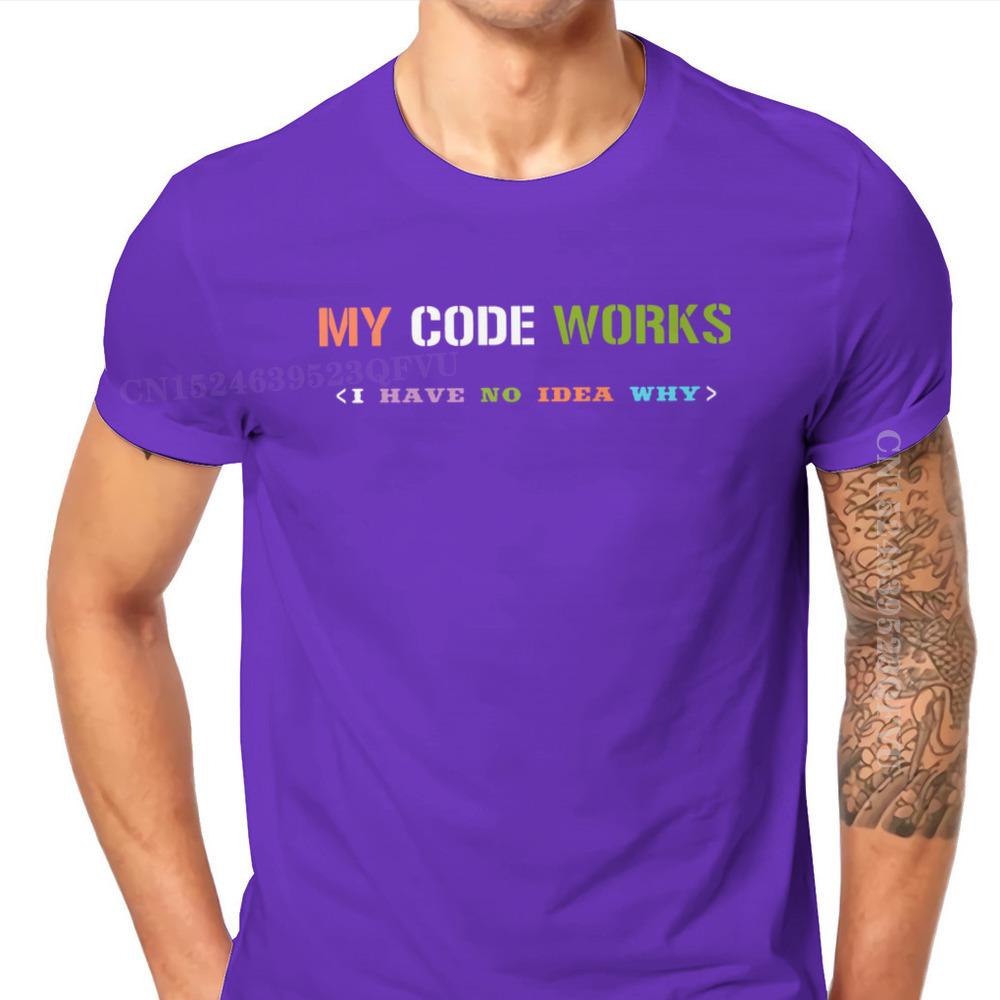 Software Developer IT Programmer Geek Tshirts For Men My Code Works I Have No Idea Why Men T Shirts Gifts OutdoorWear Big Size