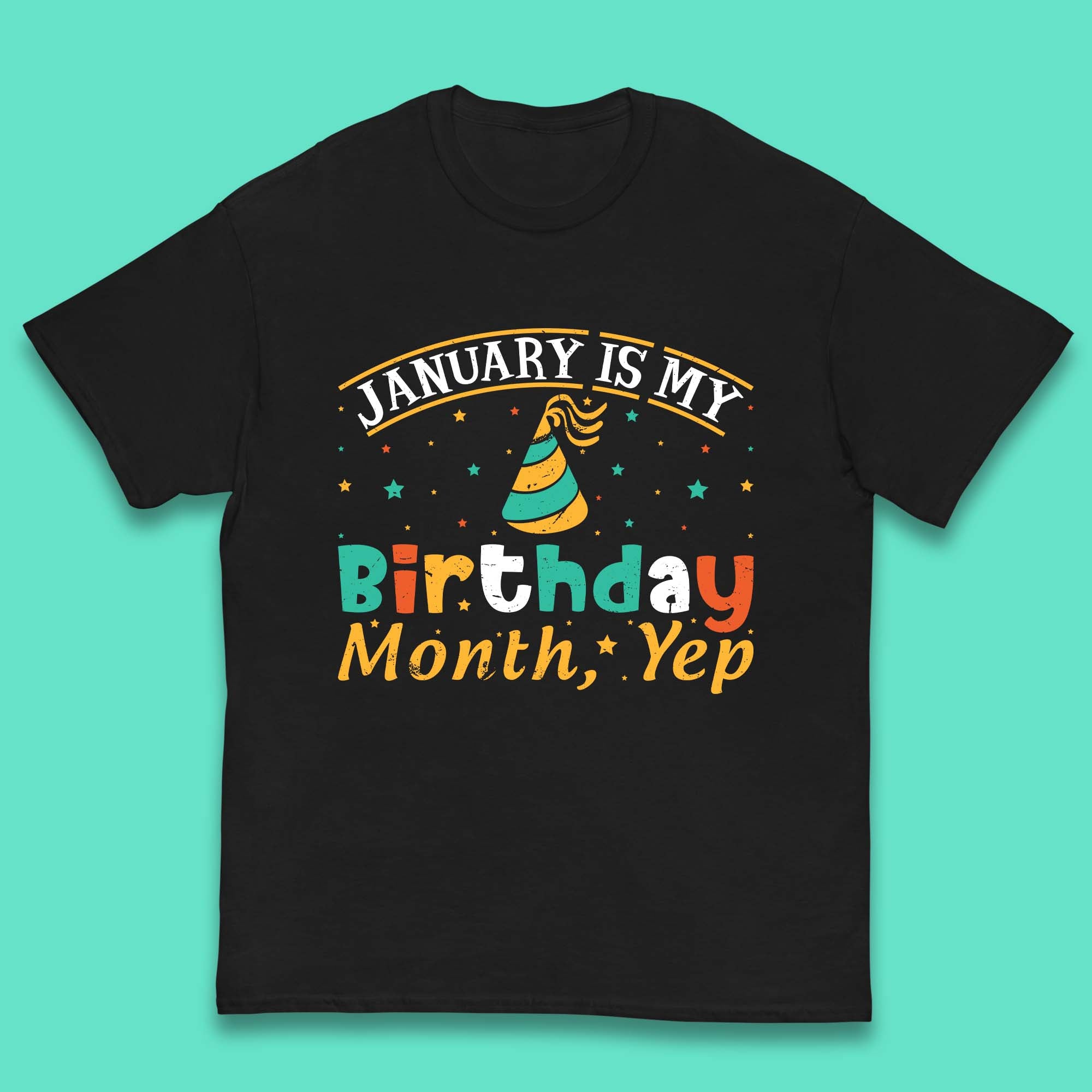 January Is My Birthday Month Yep Kids T-Shirt 160