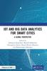 The IoT and Big Data Analytics for Smart Cities : A Global Perspective Book