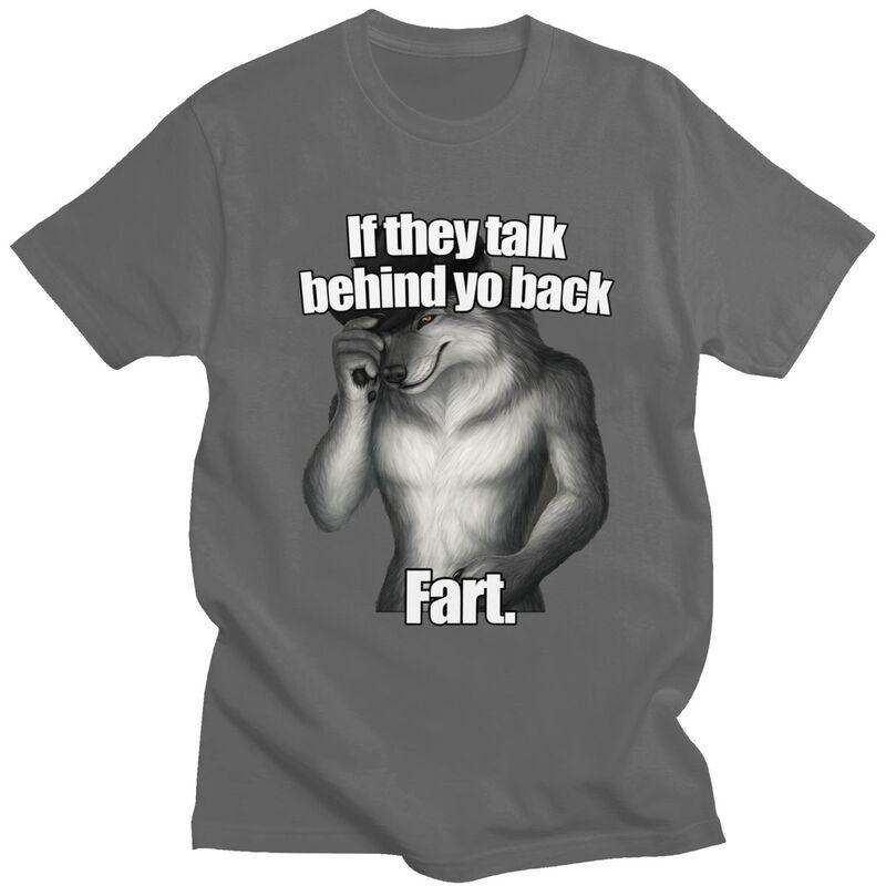 Custom Classic If They Talk Behind Yo Back Fart Funny Wolf Meme T Shirts Men ShortSleeve Tee Tops 100 Cotton Oversized Tshirts