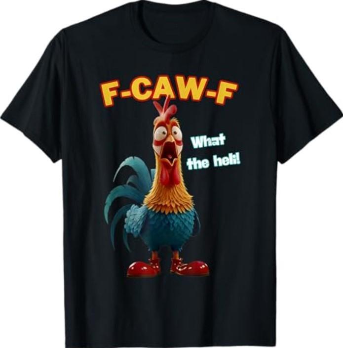 F-Caw-F What The Heli Funny Chicken Humor F-Caw-F Rooster T-Shirt Unisex T-Shirt S
