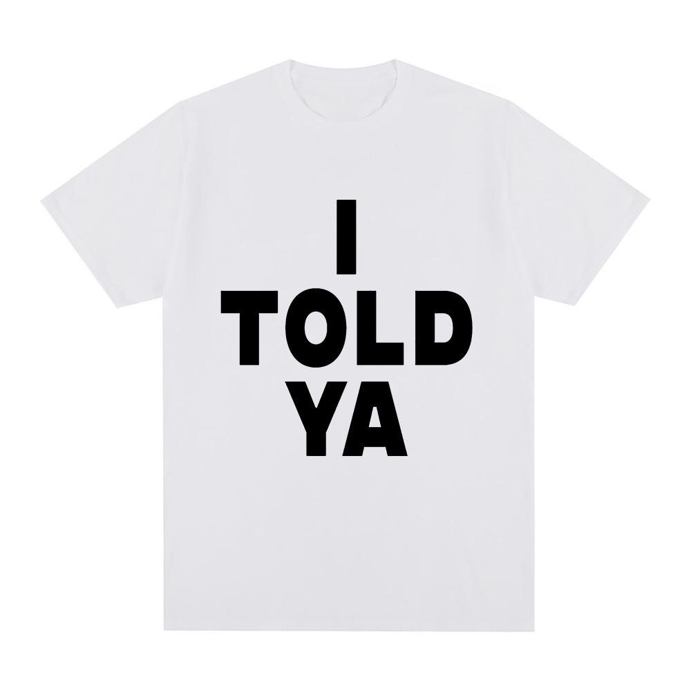 I Told Ya Challengers T Shirt Men Harajuku Aes Thetic