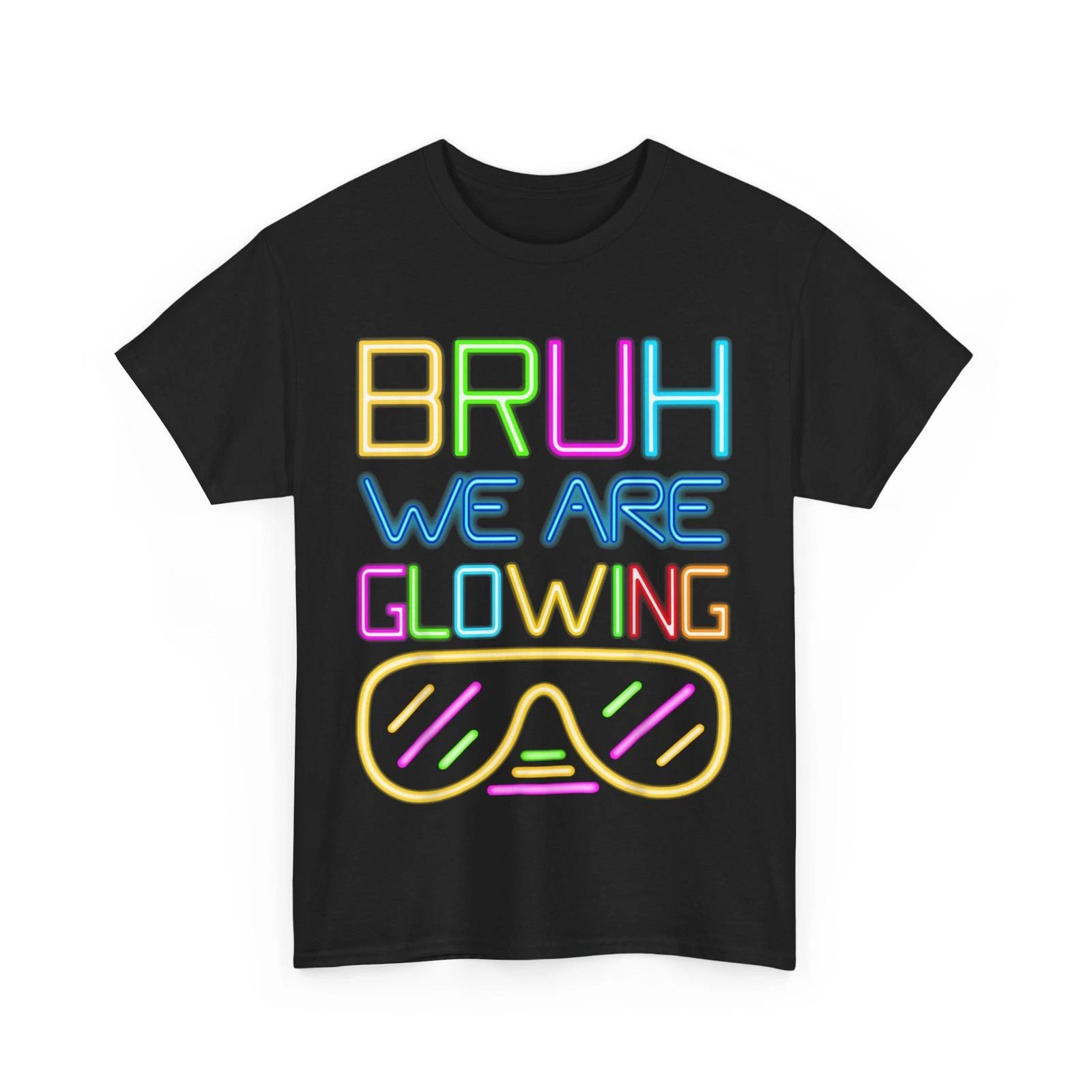

Bruh We Are Glowing Shirt, In My Glowing Era Colorful Quote Shirt S