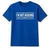 Im Not Arguing Im Just Explaining Why Right Sarcastic Quote Humor T Shirt Gifts